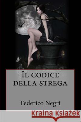 Il codice della strega Negri, Federico 9781511624497 Createspace - książka