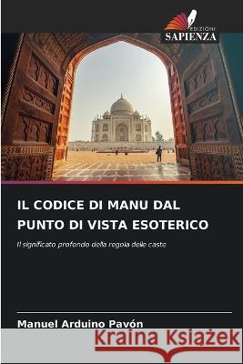 Il Codice Di Manu Dal Punto Di Vista Esoterico Manuel Arduino Pavon   9786205343678 Edizioni Sapienza - książka