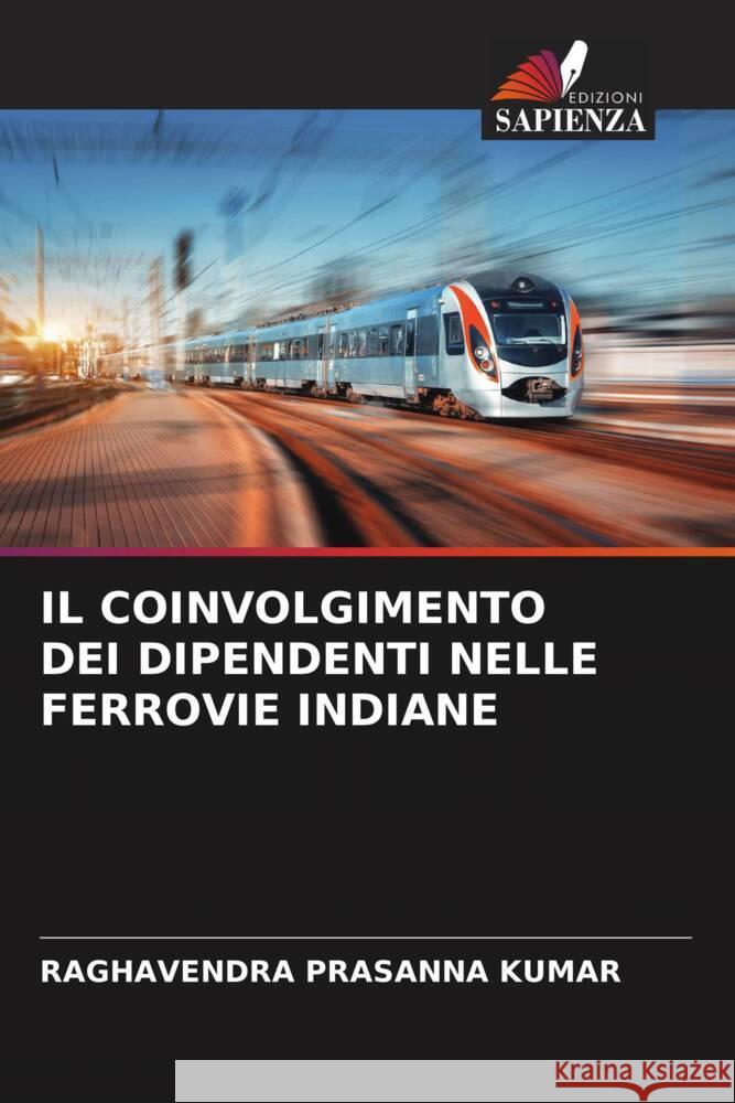 IL COINVOLGIMENTO DEI DIPENDENTI NELLE FERROVIE INDIANE KUMAR, RAGHAVENDRA PRASANNA 9786205540411 Edizioni Sapienza - książka