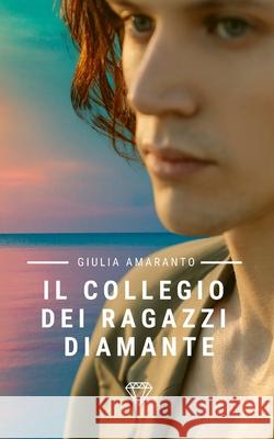 Il collegio dei ragazzi diamante Giulia Amaranto 9798691515095 Independently Published - książka