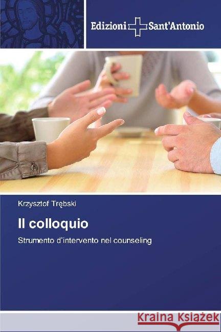 Il colloquio : Strumento d'intervento nel counseling Trebski, Krzysztof 9786138392798 Edizioni Sant' Antonio - książka