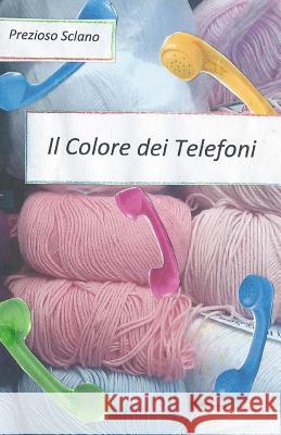 Il Colore dei Telefoni Sclano, Prezioso 9788892315129 Ilmiolibro Self Publishing - książka