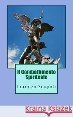 Il Combattimento Spirituale Lorenzo Scupoli 9781490969800 Createspace - książka