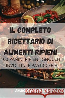 Il Completo Ricettario Di Alimenti Ripieni Anunciata Montalti 9781804650820 Anunciata Montalti - książka