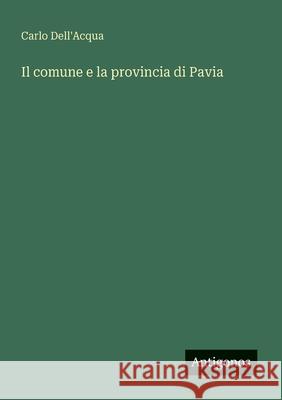 Il comune e la provincia di Pavia Carlo Dell'acqua 9783563210260 Antigonos Verlag - książka