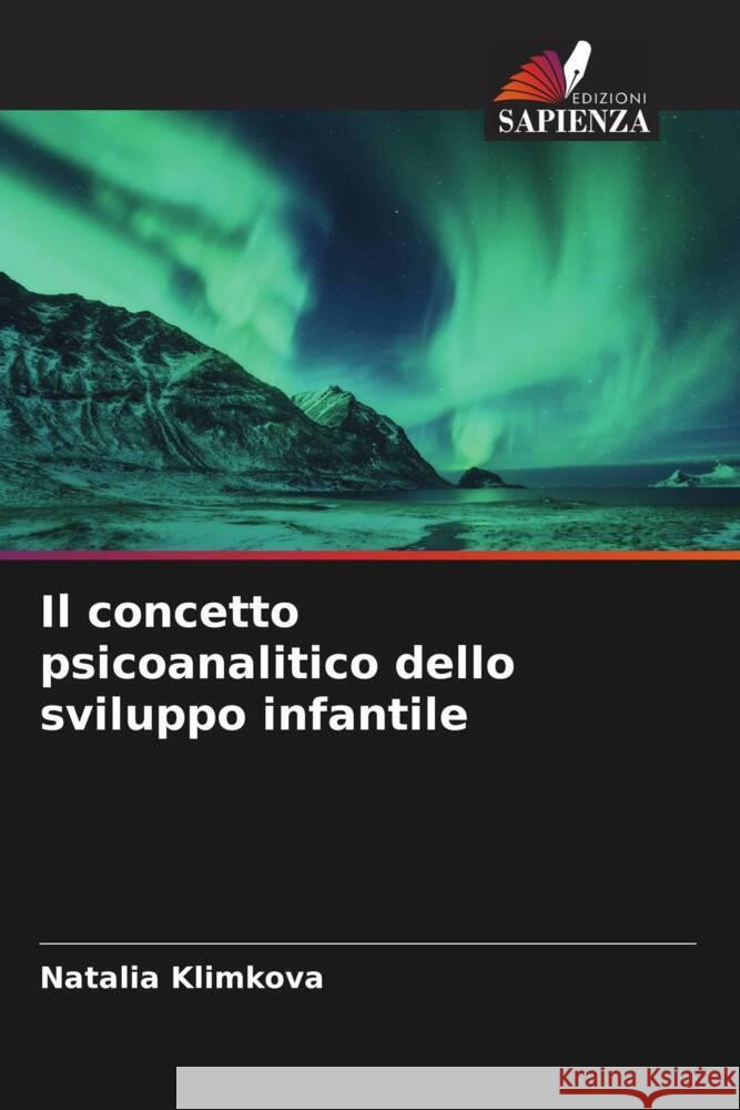 Il concetto psicoanalitico dello sviluppo infantile Klimkova, Natalia 9786204405179 Edizioni Sapienza - książka