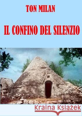 Il confino del silenzio Ton Milan 9780244746124 Lulu.com - książka