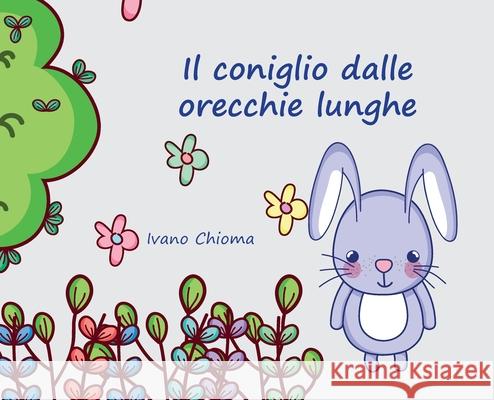 Il Coniglio dalle Orecchie Lunghe Ivano Chioma 9781802740363 Stefano Chiodo - książka