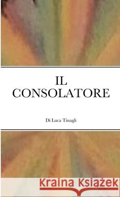 Il Consolatore Luca Tinagli 9781716322655 Lulu.com - książka