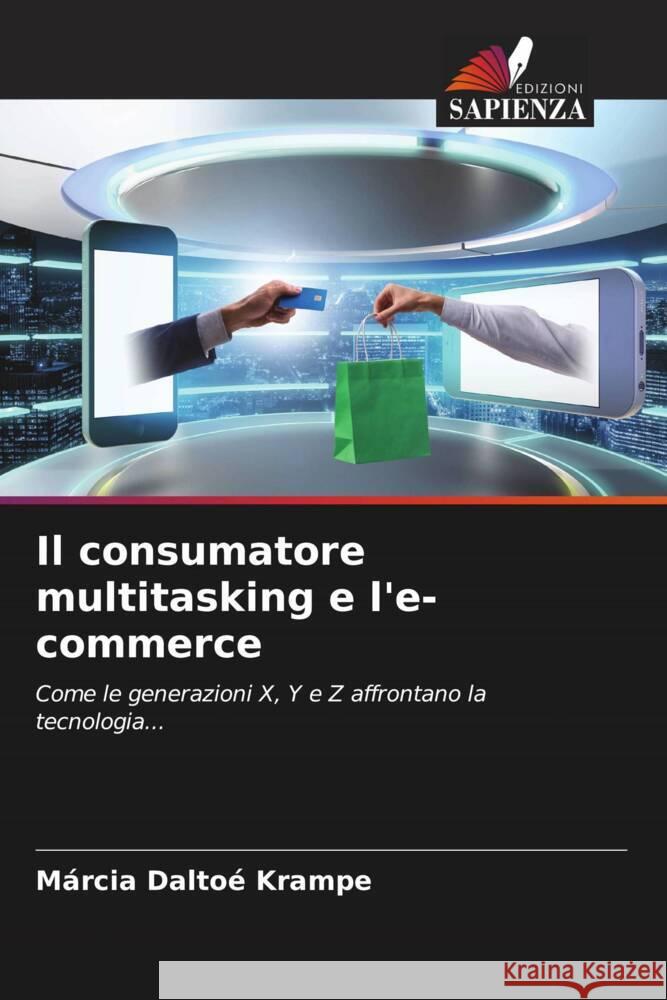 Il consumatore multitasking e l'e-commerce Krampe, Márcia Daltoé 9786206860464 Edizioni Sapienza - książka