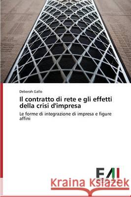 Il contratto di rete e gli effetti della crisi d'impresa Gallo Deborah 9783639772326 Edizioni Accademiche Italiane - książka