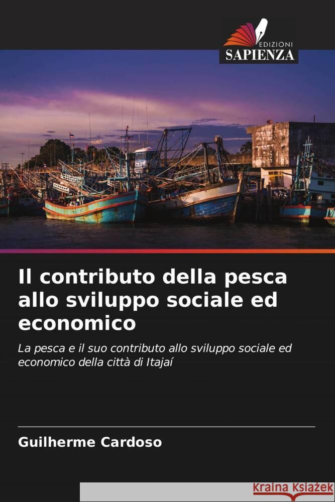 Il contributo della pesca allo sviluppo sociale ed economico Cardoso, Guilherme 9786208241919 Edizioni Sapienza - książka