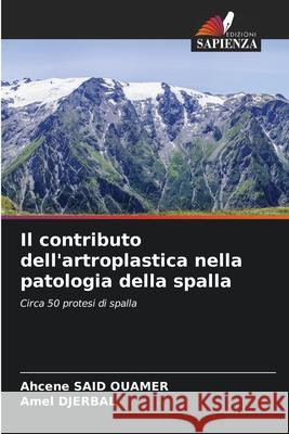 Il contributo dell'artroplastica nella patologia della spalla SAID OUAMER, Ahcene, DJERBAL, Amel 9786206818090 Edizioni Sapienza - książka