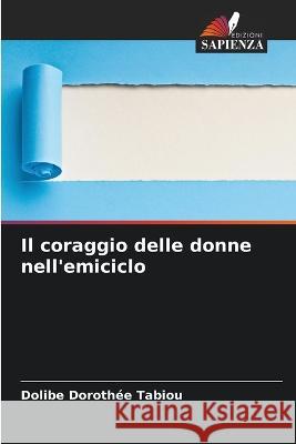 Il coraggio delle donne nell\'emiciclo Dolibe Doroth?e Tabiou 9786204431949 Edizioni Sapienza - książka