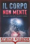 Il Corpo non Mente Kevin Hueller 9798633767582 Independently Published