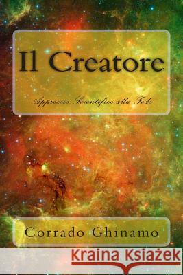 Il Creatore Corrado Ghinamo 9781500451769 Createspace - książka