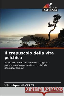 Il crepuscolo della vita psichica V?ronique Navetat 9786207679553 Edizioni Sapienza - książka