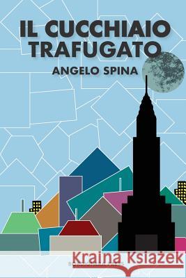 Il Cucchiaio Trafugato Angelo Spina 9781599541129 Bordighera Press - książka