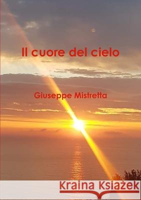 Il cuore del cielo Giuseppe Mistretta 9780244145033 Lulu.com - książka