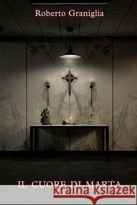 Il cuore di Marta Graniglia, Roberto 9781981545186 Createspace Independent Publishing Platform - książka