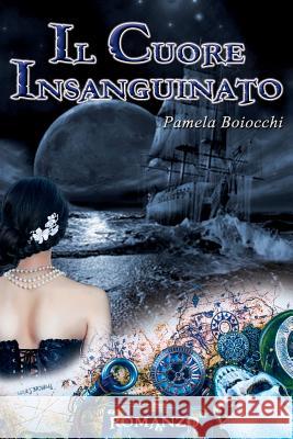 Il Cuore Insanguinato Pamela Boiocchi Linda Bertasi Michela Piazza 9781523490783 Createspace Independent Publishing Platform - książka