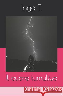 Il Cuore Tumultua Ingo T 9781795033992 Independently Published - książka
