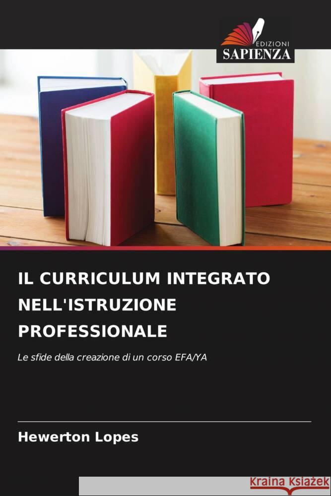 IL CURRICULUM INTEGRATO NELL'ISTRUZIONE PROFESSIONALE Lopes, Hewerton 9786206457787 Edizioni Sapienza - książka