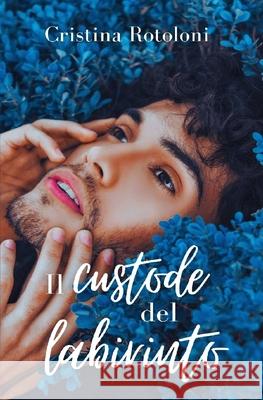 Il custode del labirinto Cristina Rotoloni 9798532182240 Independently Published - książka
