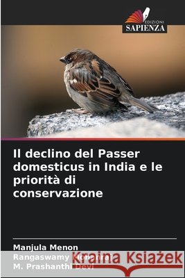 Il declino del Passer domesticus in India e le priorità di conservazione Menon, Manjula, Mohanraj, Rangaswamy, Devi, M. Prashanthi 9786209523533 Edizioni Sapienza - książka