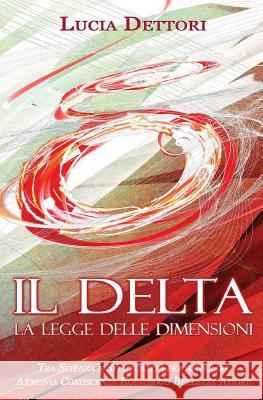 Il Delta La Legge delle Dimensioni Dettori, Lucia 9781530203048 Createspace Independent Publishing Platform - książka
