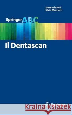 Il Dentascan Emanuele Neri Silvio Mazziotti 9788847027381 Springer - książka