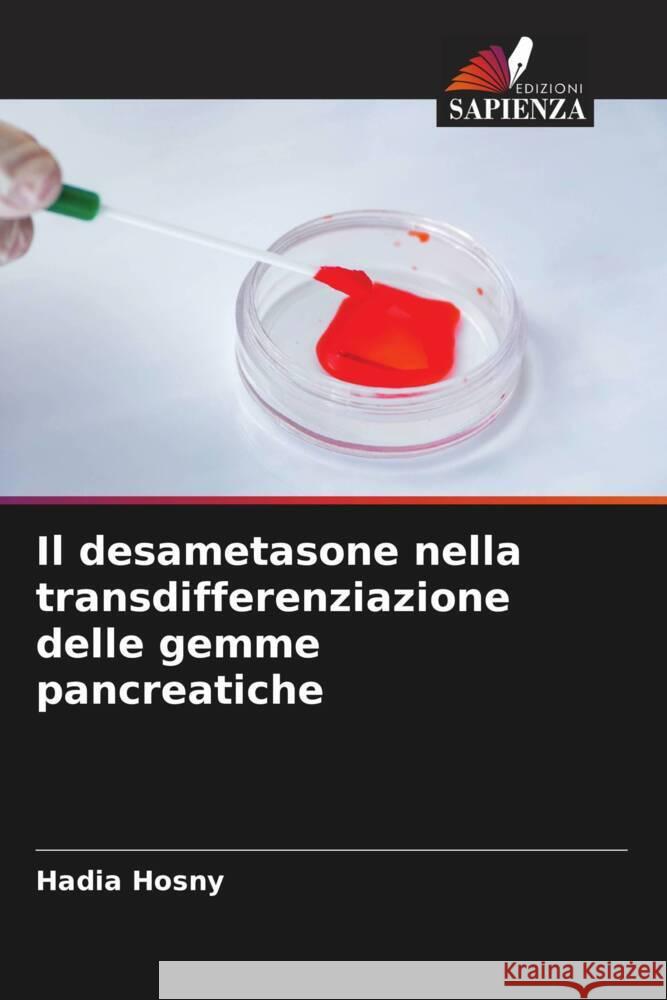 Il desametasone nella transdifferenziazione delle gemme pancreatiche Hadia Hosny 9786208544232 Edizioni Sapienza - książka