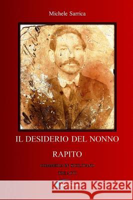 IL Desiderio Del Nonno Rapito Michele Sarrica 9781291323160 Lulu.com - książka