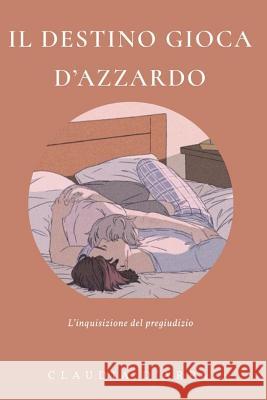 Il destino gioca d'azzardo: L'inquisizione del pregiudizio Claudia D'Arpa 9781073842155 Independently Published - książka