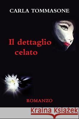 IL Dettaglio Celato Carla Tommasone 9781291368048 Lulu Press Inc - książka