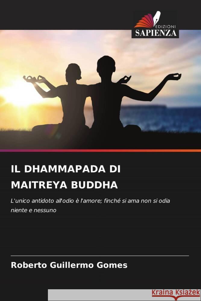 IL DHAMMAPADA DI MAITREYA BUDDHA Gomes, Roberto Guillermo 9786205596975 Edizioni Sapienza - książka