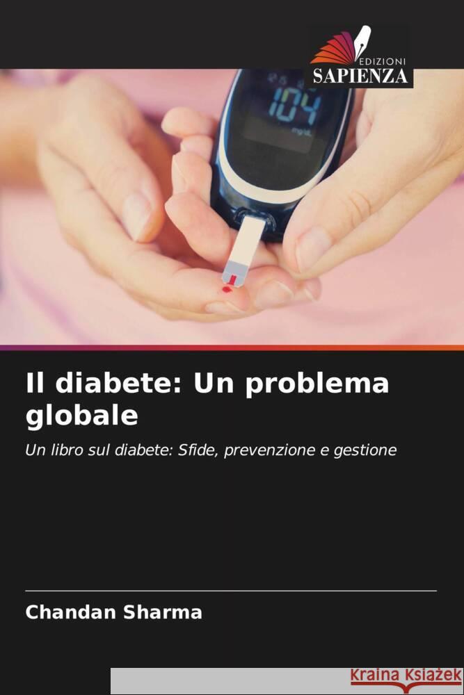 Il diabete: Un problema globale Sharma, Chandan 9786204776385 Edizioni Sapienza - książka