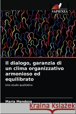 Il dialogo, garanzia di un clima organizzativo armonioso ed equilibrato María Mendoza 9786203647327 Edizioni Sapienza - książka