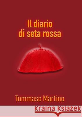 Il diario di seta rossa Tommaso Martino 9781446184301 Lulu.com - książka