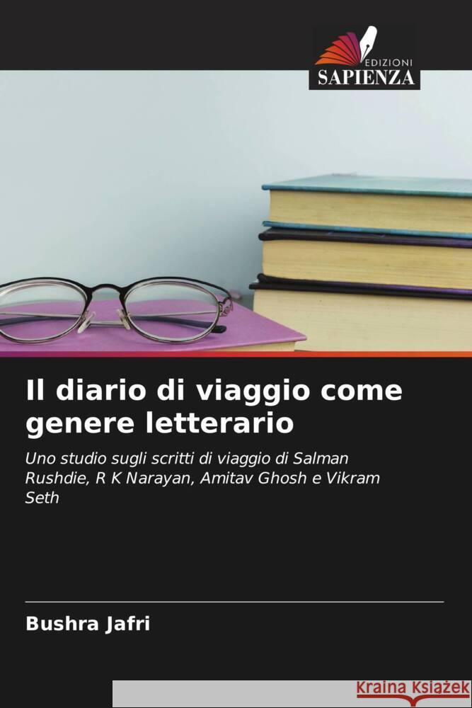 Il diario di viaggio come genere letterario Jafri, Bushra 9786204947648 Edizioni Sapienza - książka