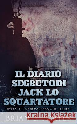 Il Diario Segreto Di Jack Lo Squartatore Brian L Porter, Monja Areniello 9784867476161 Next Chapter Circle - książka