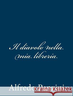 Il diavolo nella mia libreria Panzini, Alfredo 9781481123679 Createspace - książka