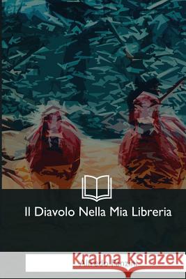 Il Diavolo Nella Mia Libreria Panzini, Alfredo 9781544090795 Createspace Independent Publishing Platform - książka