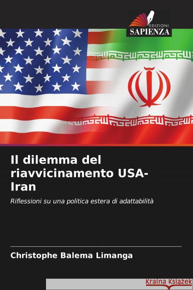 Il dilemma del riavvicinamento USA-Iran Christophe Balema Limanga   9786206190462 Edizioni Sapienza - książka