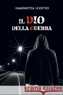 Il Dio Della Guerra Simonetta Scotto 9788891169570 Youcanprint Self-Publishing - książka