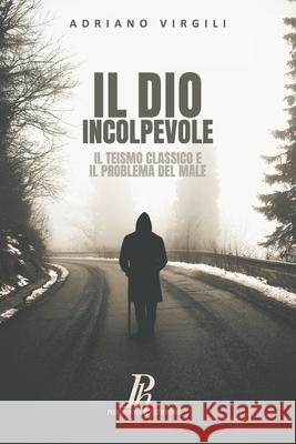 Il Dio incolpevole: Il teismo classico e il problema del male Adriano Virgili 9788897328728 Phronesis - książka