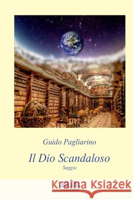 Il Dio Scandaloso: Saggio Guido Pagliarino 9788873049869 Tektime - książka