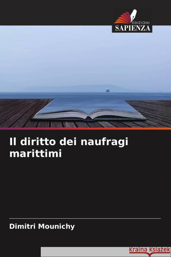 Il diritto dei naufragi marittimi Mounichy, Dimitri 9786204391922 Edizioni Sapienza - książka