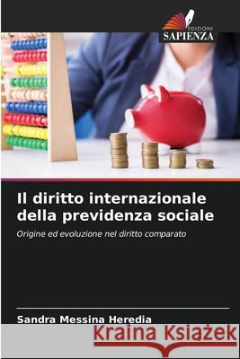 Il diritto internazionale della previdenza sociale Messina Heredia, Sandra 9786209426599 Edizioni Sapienza - książka