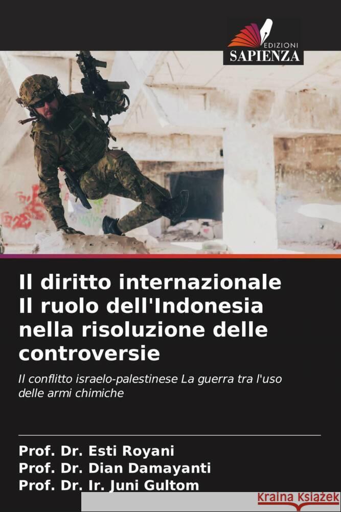 Il diritto internazionale Il ruolo dell'Indonesia nella risoluzione delle controversie Royani, Esti, Damayanti, Dian, Gultom, Prof. Dr. Ir. Juni 9786206935728 Edizioni Sapienza - książka